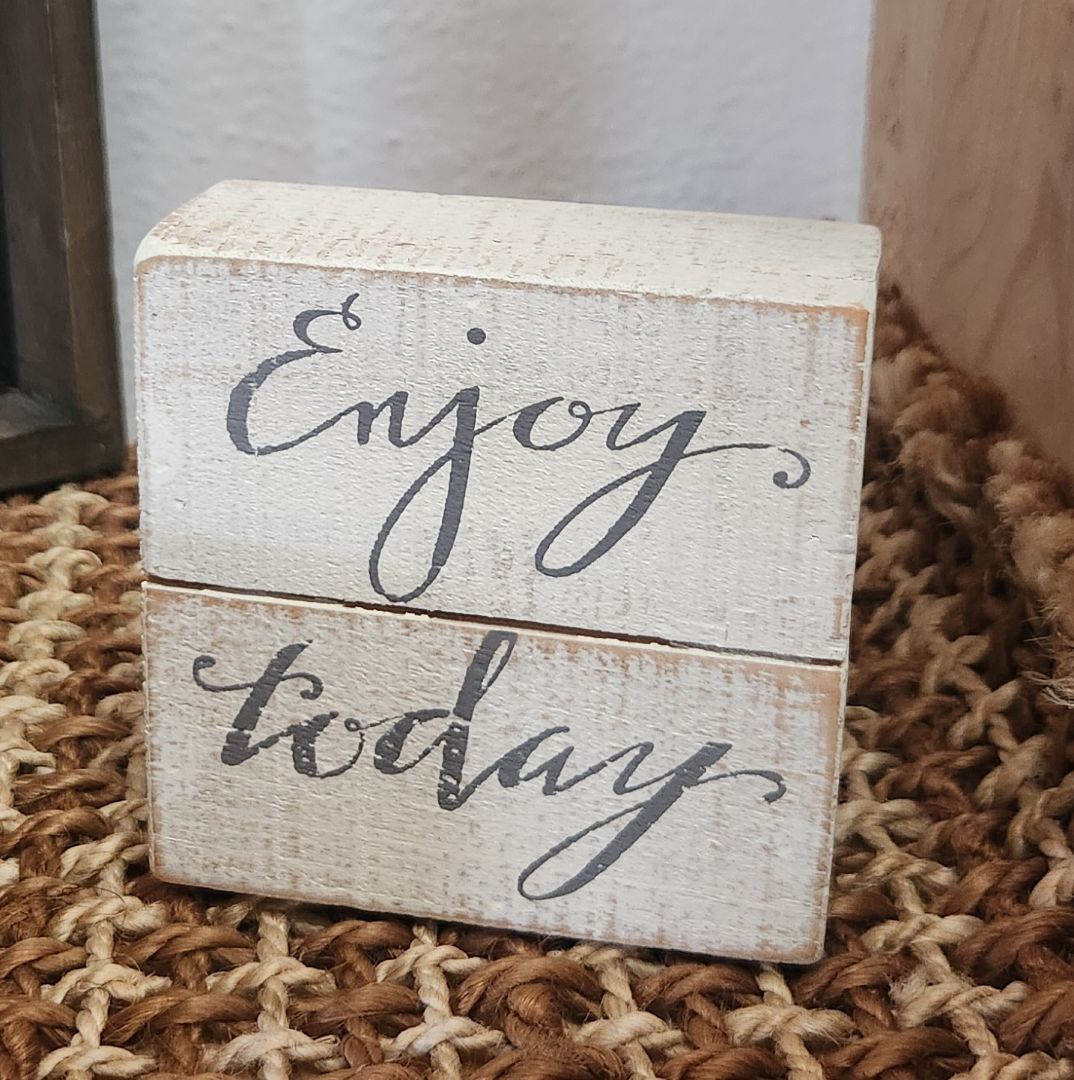Enjoy Today Sign