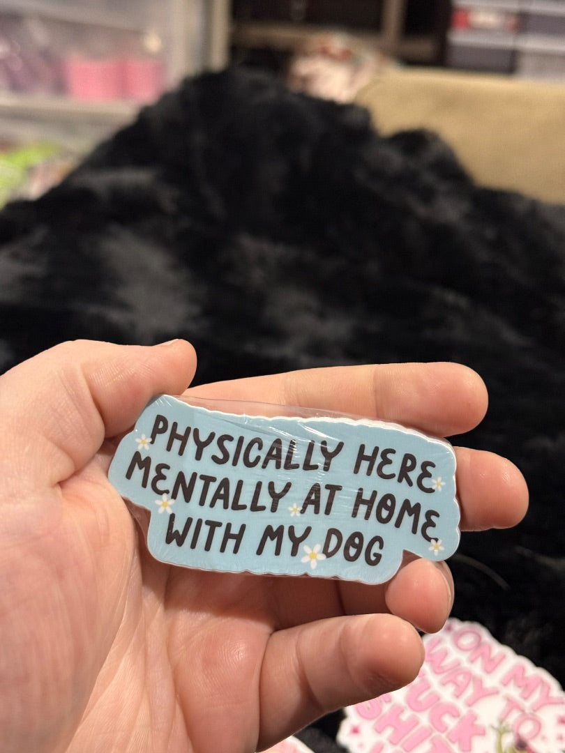 Mentally Here Dog Sticker