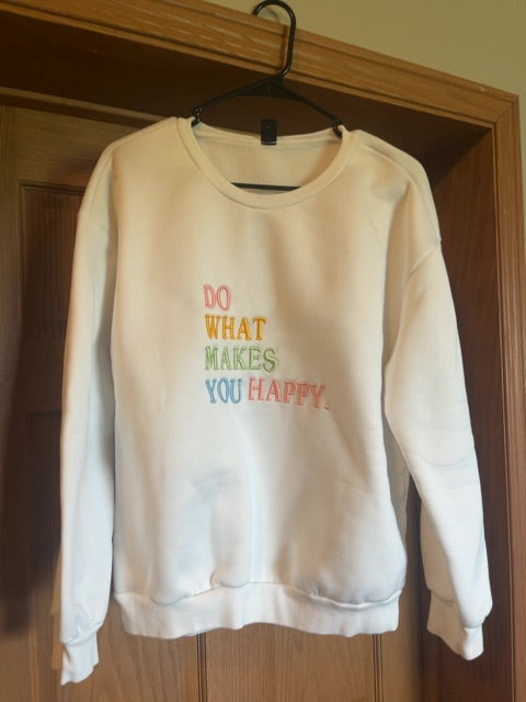 white- Do what makes you happy crewneck, Large