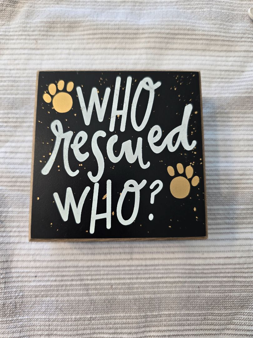 Black Who Rescued Who Decor, 4" x 4"