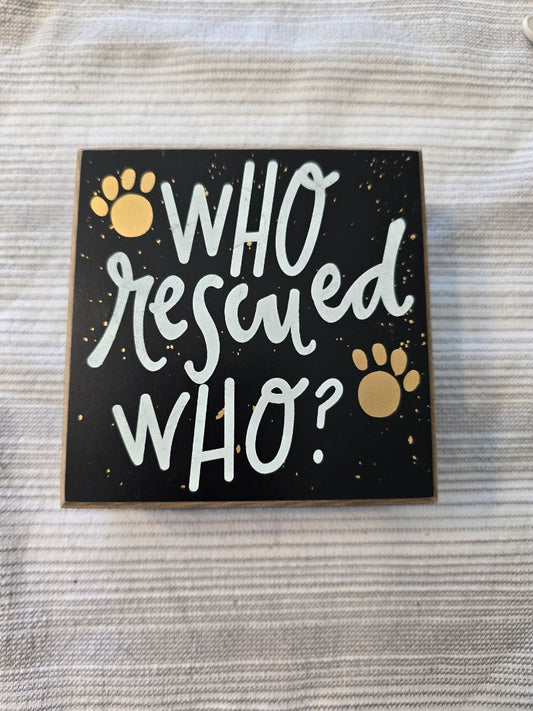Black Who Rescued Who Decor, 4" x 4"