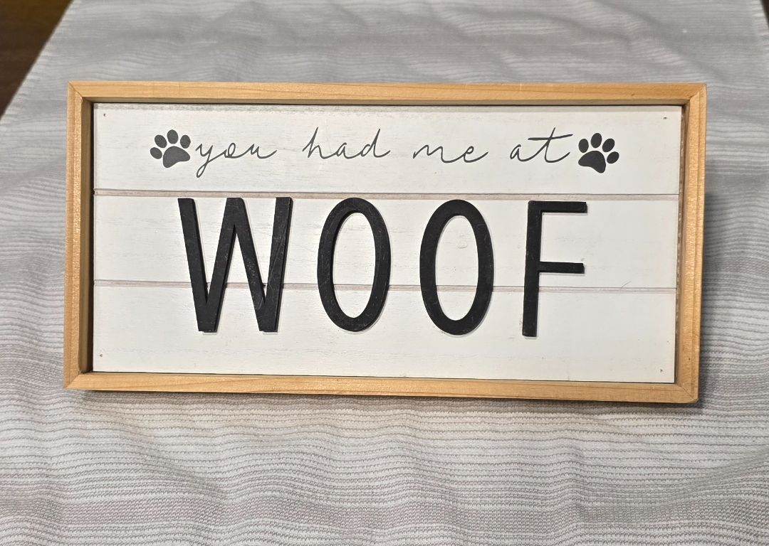 White Had Me At WOOF Decor, 9.5" x 4.5"