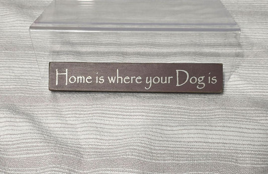 Brown Home Is Where Dog Is Decor, 6" x 1"