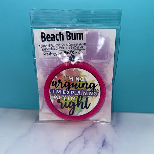 I’m Not Arguing Beach Bum Freshie, Round