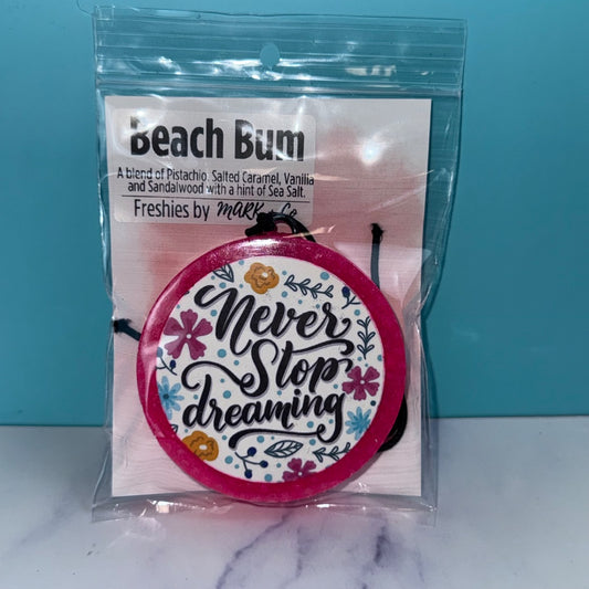 Never Stop Dreaming Beach Bum Freshie, Round