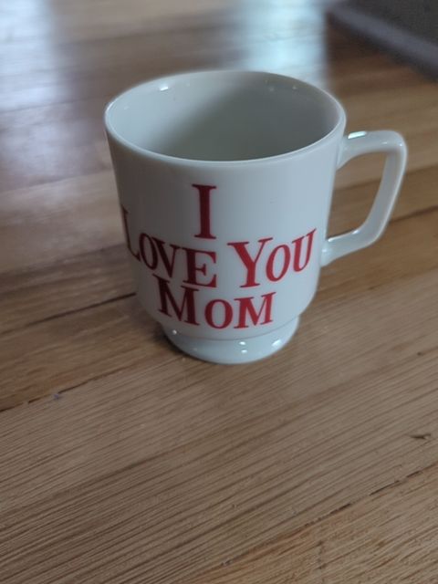 I love you mom cup