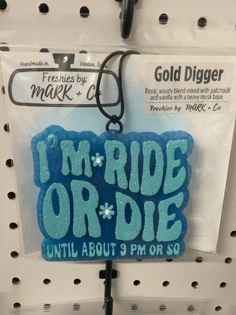 Ride or Die, 9pm Gold Digger Freshie