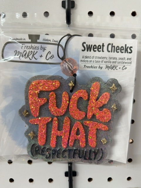 Fuck That (Respectfully) Sweet Cheeks Freshie